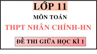 ĐỀ THI GIỮA HỌC KÌ 1 - MÔN TOÁN - THPT NHÂN CHÍNH - HN